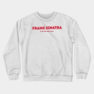 Frank Sinatra In the Wee Small Hours Crewneck Sweatshirt